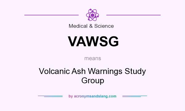 What does VAWSG mean? It stands for Volcanic Ash Warnings Study Group
