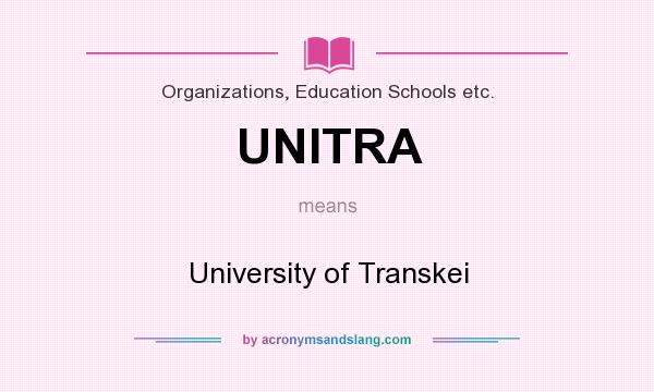 What does UNITRA mean? It stands for University of Transkei