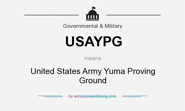What does USAYPG mean? It stands for United States Army Yuma Proving Ground