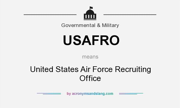 What does USAFRO mean? It stands for United States Air Force Recruiting Office