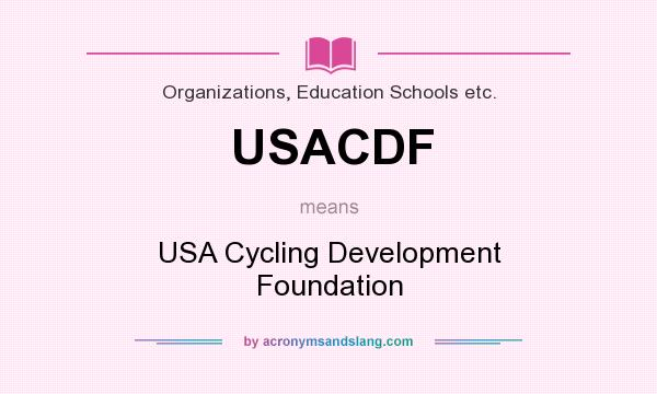 What does USACDF mean? It stands for USA Cycling Development Foundation