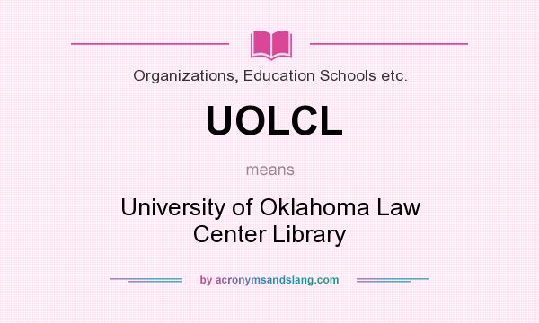 What does UOLCL mean? It stands for University of Oklahoma Law Center Library