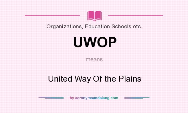 What does UWOP mean? It stands for United Way Of the Plains