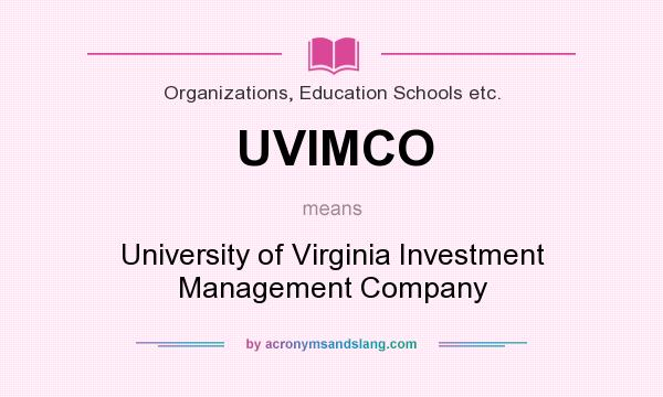 What does UVIMCO mean? It stands for University of Virginia Investment Management Company