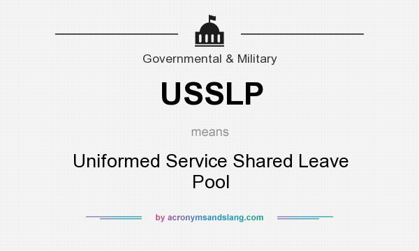 What does USSLP mean? It stands for Uniformed Service Shared Leave Pool