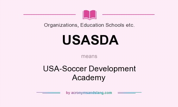 What does USASDA mean? It stands for USA-Soccer Development Academy