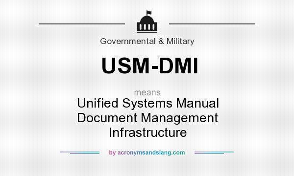 What does USM-DMI mean? It stands for Unified Systems Manual Document Management Infrastructure