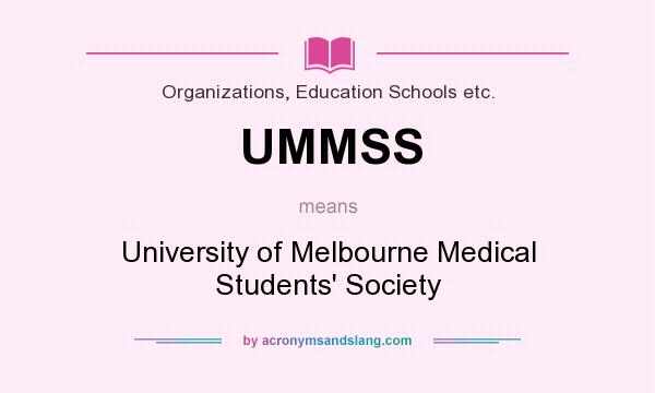 What does UMMSS mean? It stands for University of Melbourne Medical Students` Society