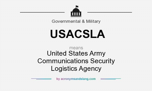 What does USACSLA mean? It stands for United States Army Communications Security Logistics Agency