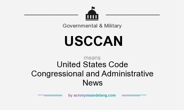 What does USCCAN mean? It stands for United States Code Congressional and Administrative News