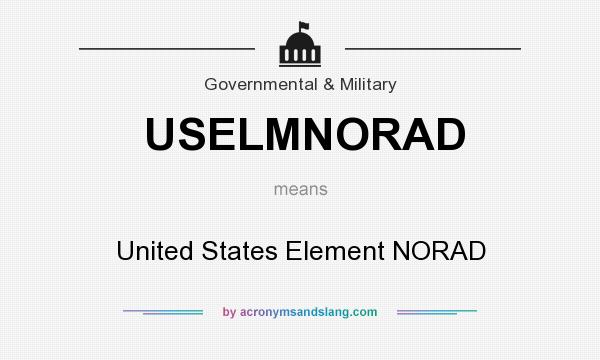What does USELMNORAD mean? It stands for United States Element NORAD