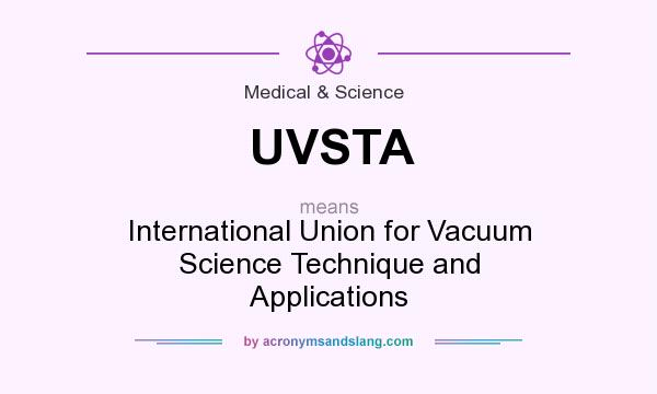 What does UVSTA mean? It stands for International Union for Vacuum Science Technique and Applications