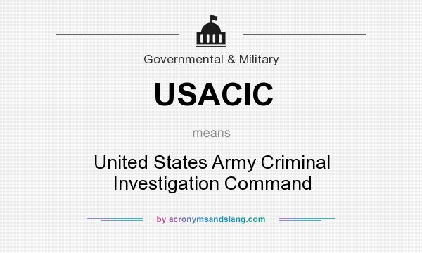 What does USACIC mean? It stands for United States Army Criminal Investigation Command