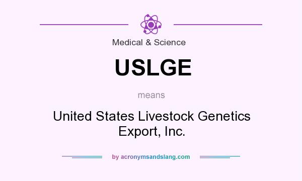 What does USLGE mean? It stands for United States Livestock Genetics Export, Inc.