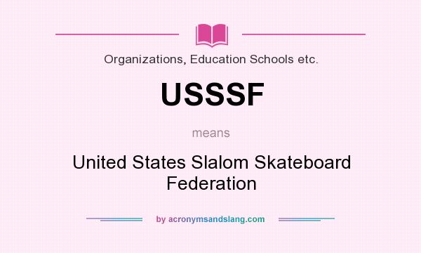 What does USSSF mean? It stands for United States Slalom Skateboard Federation