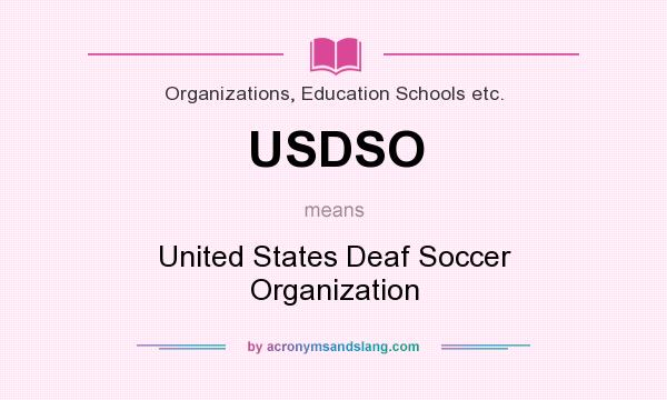 What does USDSO mean? It stands for United States Deaf Soccer Organization