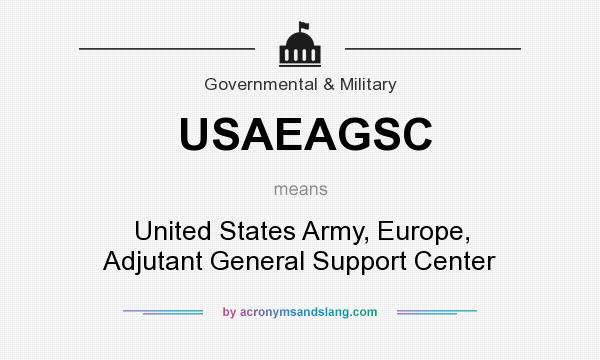 What does USAEAGSC mean? It stands for United States Army, Europe, Adjutant General Support Center