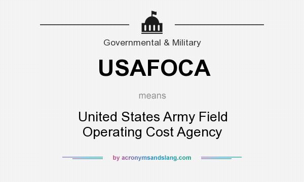 What does USAFOCA mean? It stands for United States Army Field Operating Cost Agency