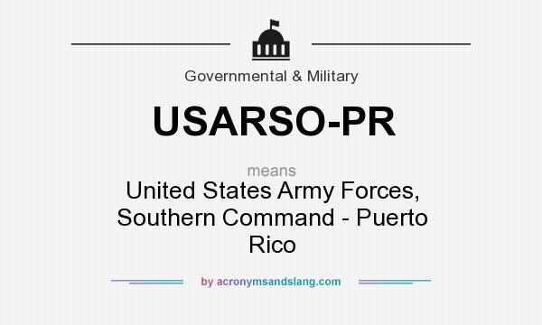 What does USARSO-PR mean? It stands for United States Army Forces, Southern Command - Puerto Rico