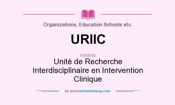 What does URIIC mean? It stands for Unité de Recherche Interdisciplinaire en Intervention Clinique