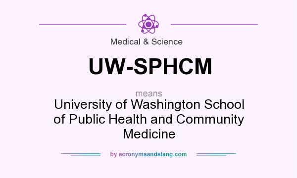 What does UW-SPHCM mean? It stands for University of Washington School of Public Health and Community Medicine