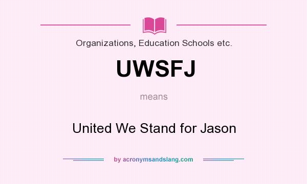 What does UWSFJ mean? It stands for United We Stand for Jason