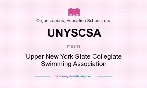 What does UNYSCSA mean? It stands for Upper New York State Collegiate Swimming Association