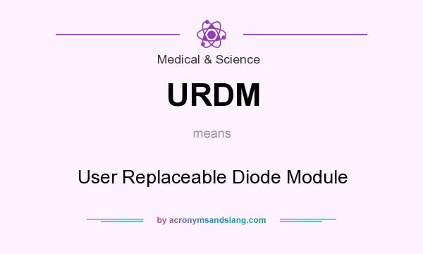 What does URDM mean? It stands for User Replaceable Diode Module
