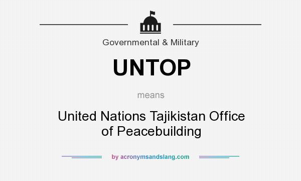 What does UNTOP mean? It stands for United Nations Tajikistan Office of Peacebuilding