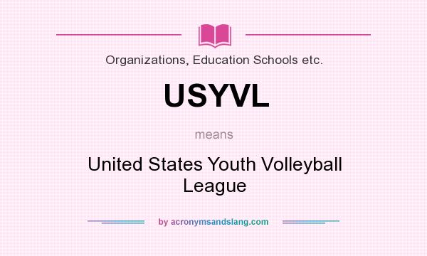 What does USYVL mean? It stands for United States Youth Volleyball League