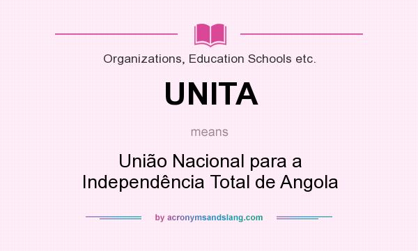 What does UNITA mean? It stands for União Nacional para a Independência Total de Angola