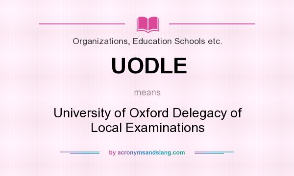 What does UODLE mean? It stands for University of Oxford Delegacy of Local Examinations