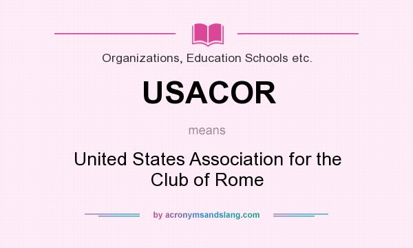 What does USACOR mean? It stands for United States Association for the Club of Rome