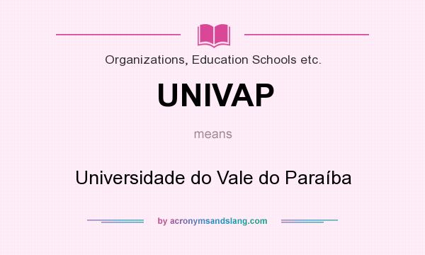 What does UNIVAP mean? It stands for Universidade do Vale do Paraíba