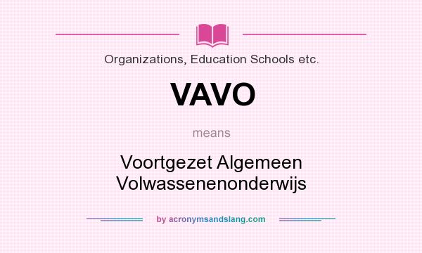 What does VAVO mean? It stands for Voortgezet Algemeen Volwassenenonderwijs