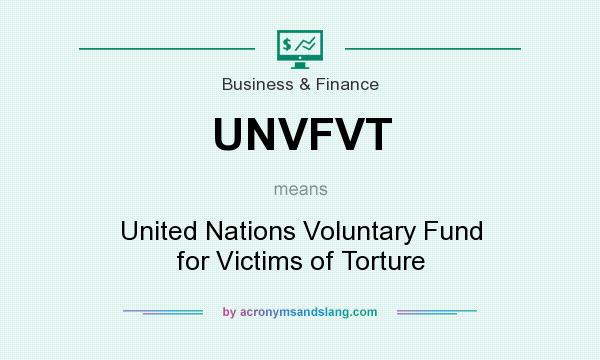 What does UNVFVT mean? It stands for United Nations Voluntary Fund for Victims of Torture