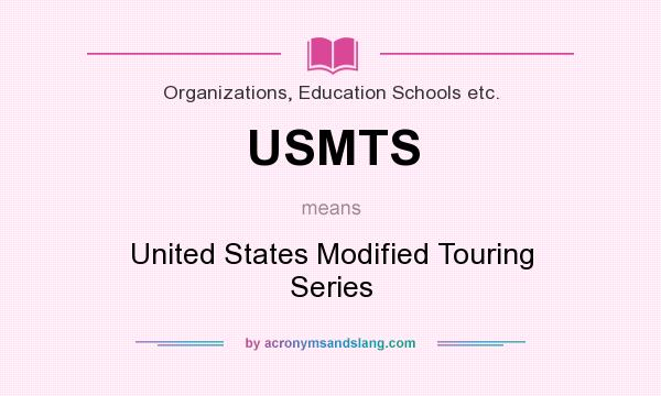 What does USMTS mean? It stands for United States Modified Touring Series