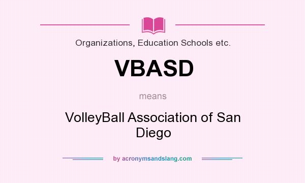 What does VBASD mean? It stands for VolleyBall Association of San Diego