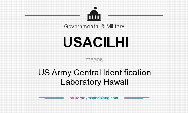 What does USACILHI mean? It stands for US Army Central Identification Laboratory Hawaii