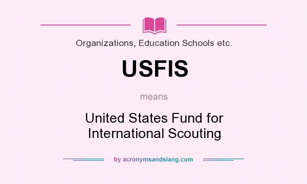 What does USFIS mean? It stands for United States Fund for International Scouting