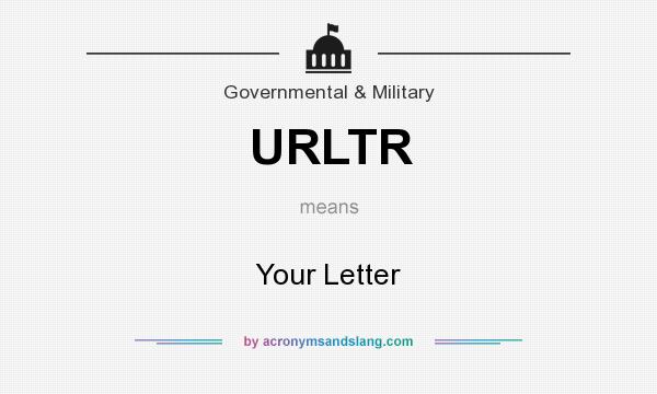What does URLTR mean? It stands for Your Letter