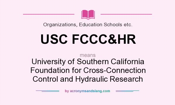 What does USC FCCC&HR mean? It stands for University of Southern California Foundation for Cross-Connection Control and Hydraulic Research