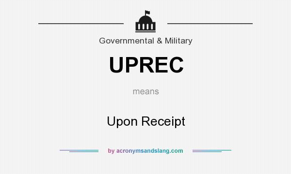 What does UPREC mean? It stands for Upon Receipt