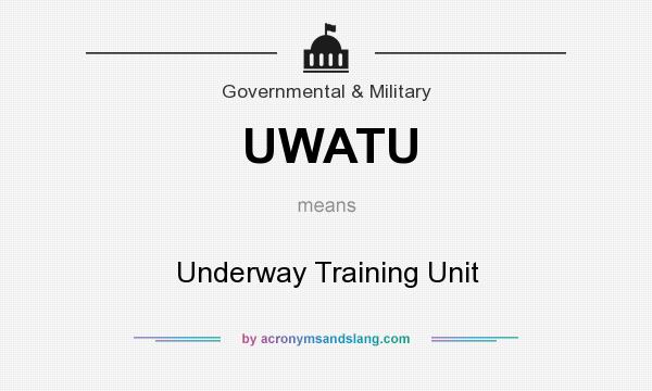 What does UWATU mean? It stands for Underway Training Unit