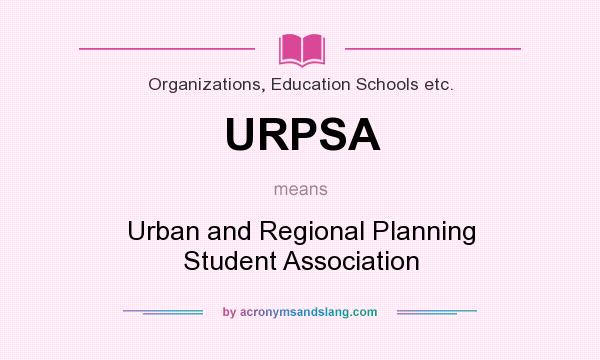What does URPSA mean? It stands for Urban and Regional Planning Student Association