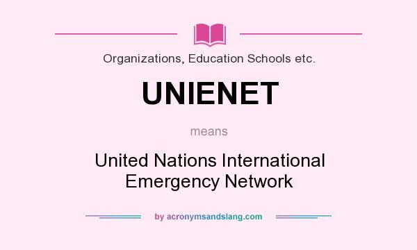 What does UNIENET mean? It stands for United Nations International Emergency Network