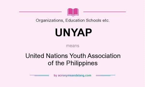 What does UNYAP mean? It stands for United Nations Youth Association of the Philippines