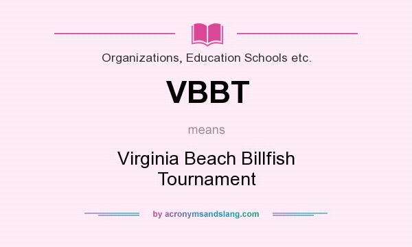What does VBBT mean? It stands for Virginia Beach Billfish Tournament
