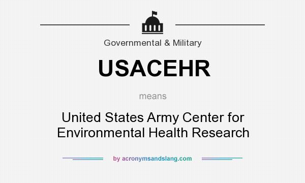 What does USACEHR mean? It stands for United States Army Center for Environmental Health Research