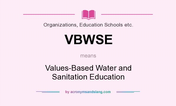 What does VBWSE mean? It stands for Values-Based Water and Sanitation Education